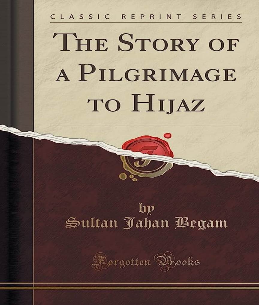 The Story of a Pilgrimage to Hijaz (Classic Reprint): Sultan Jahan Begam:  9781330848401: Amazon.com: Books
