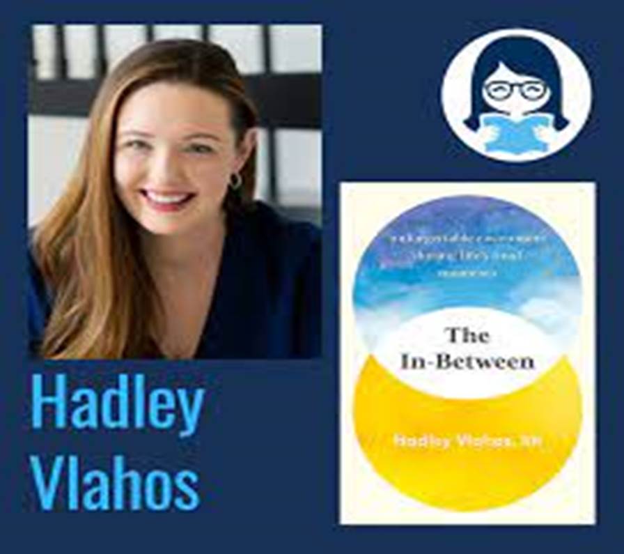 Hadley Vlahos, THE IN-BETWEEN: Unforgettable Encounters During Life's Final  Moments - Moms Don't Have Time to Read Books | Acast
