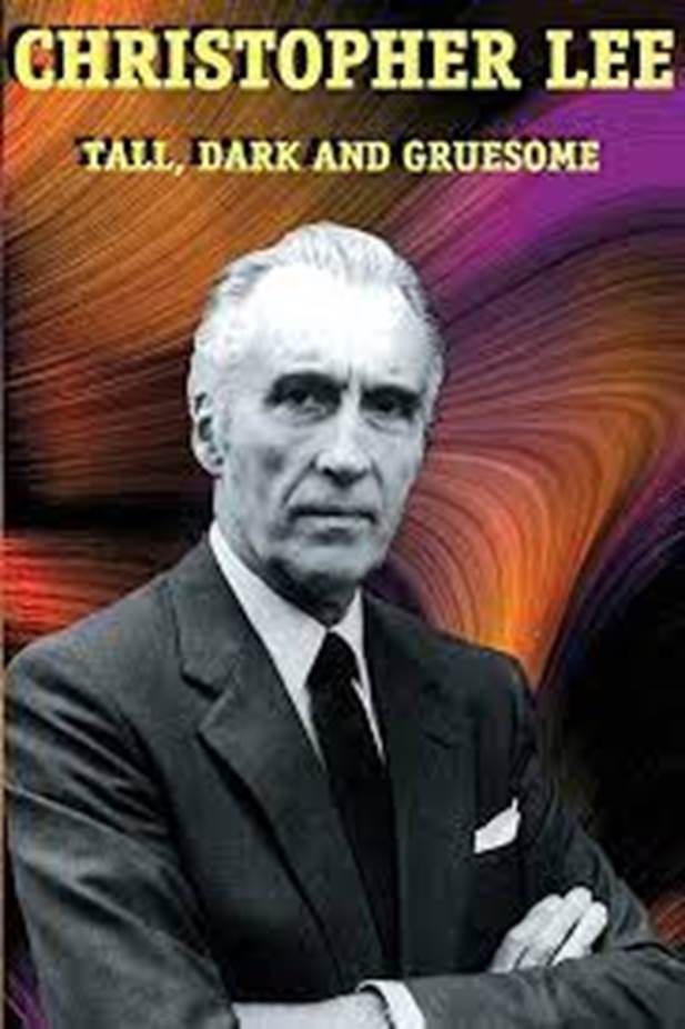 Christopher Lee: Tall, Dark and Gruesome: Lee, Christopher: 9781887664257: Amazon.com: Books