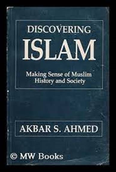 Discovering Islam : making sense of Muslim history and society by Ahmed, Akbar S.: (1990) First Edition. | MW Books Ltd.